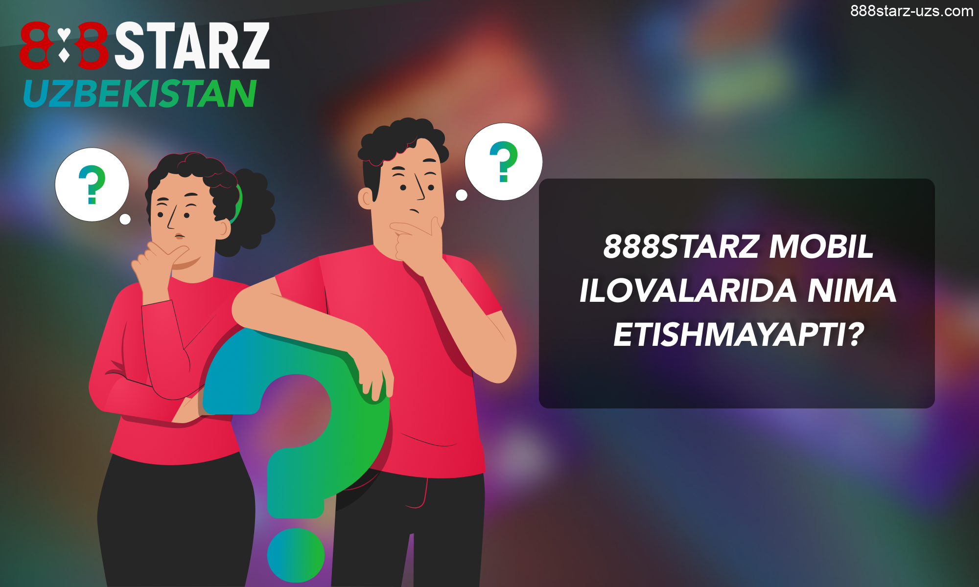 Oʻzbeklar uchun 888Starz ilovasi - nima etishmayapti?